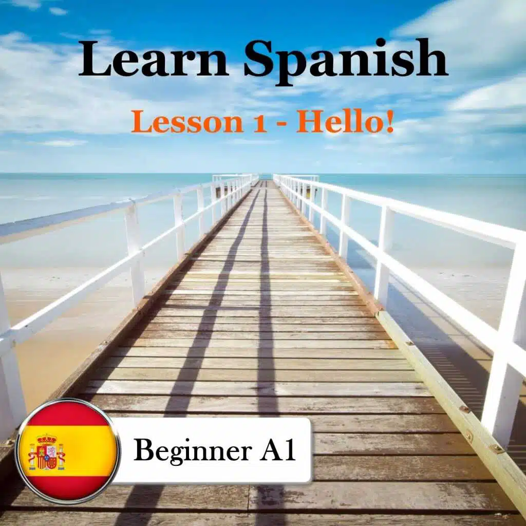 Learn Spanish: A1 Beginner, Lesson 1: Hello!
