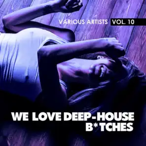 We Love Deep-House B*tches, Vol. 10