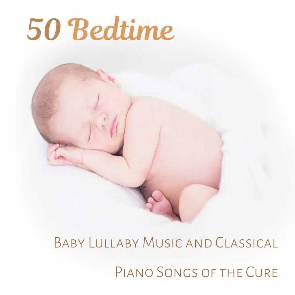 50 Bedtime: Baby Lullaby Music and Classical Piano Songs of the Cure, Little One Trouble Sleeping, Total Relaxation and Deep sleep Meditation for Small Einstein