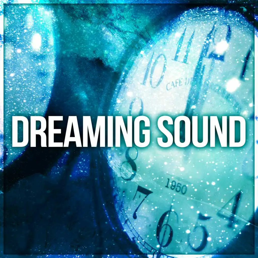 Dreaming Sound – Calm Music for Sleep, Total Relax, New Age Music and Instrumental Nature Sounds