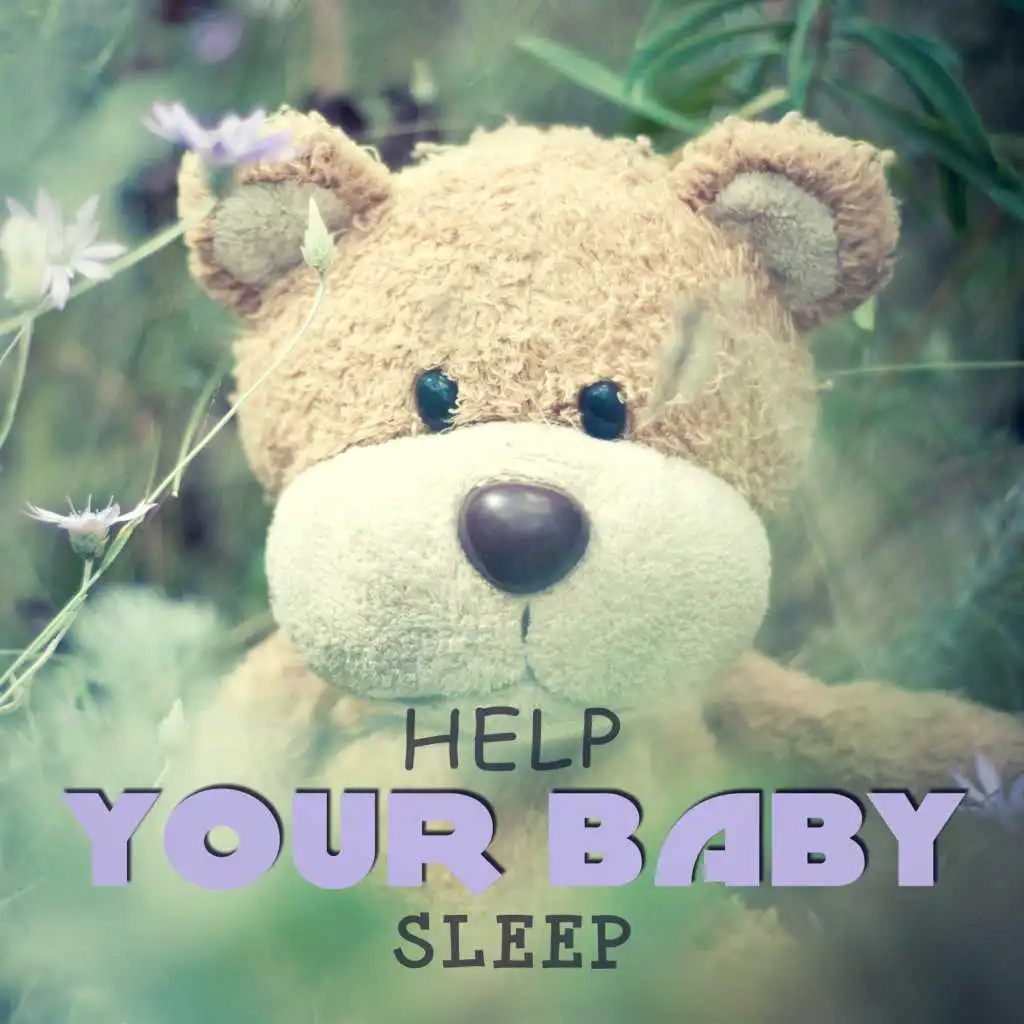 Help Your Baby Sleep – Nature Sleep Music, Sweet Lullabies for Newborn, Music to Help You Relax All Night, Soft Sounds