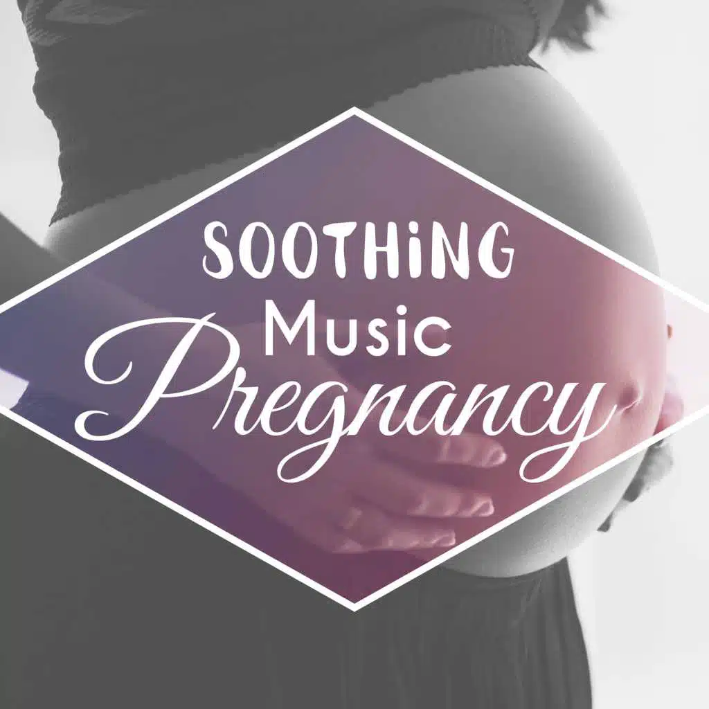 Soothing Music Pregnancy – Classical Melodies for Listening, Music for Future Mom and Newborn, Calming Songs for Relaxation