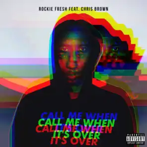 Call Me When It's Over (feat. Chris Brown)