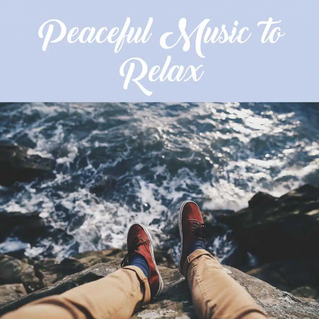 Peaceful Music to Relax – Soft Music for Relaxation, Meditation Awareness, Calm Mind Sounds