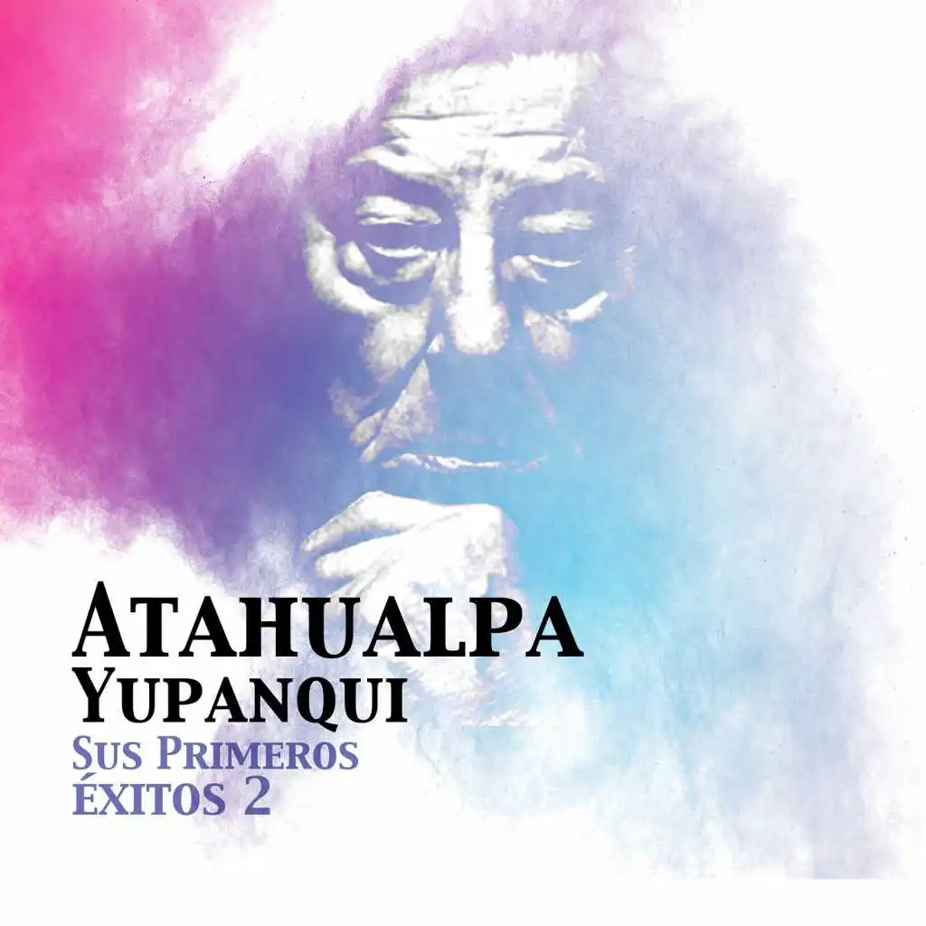 Atahualpa Yupanqui / Sus Primeros Éxitos 2