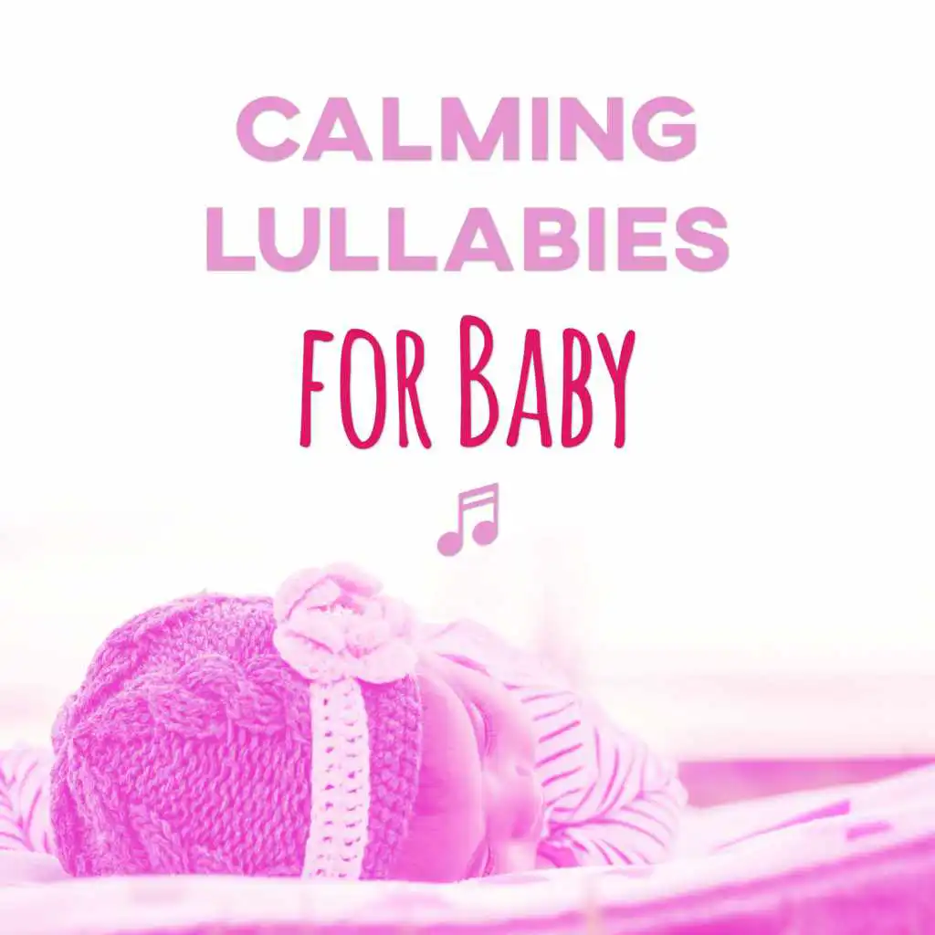 Calming Lullabies for Baby – Calm Your Baby, Sleep Well, Soft Sounds to Sleep, Relaxing Time