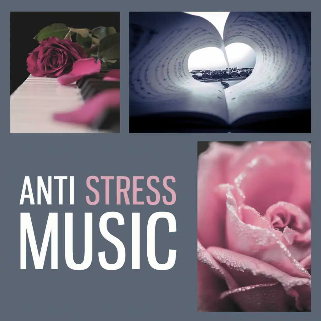 Anti Stress Music – Classical Sounds for Relaxation and Positive Thinking, Music for Listening and Rest, Concentration, Relax