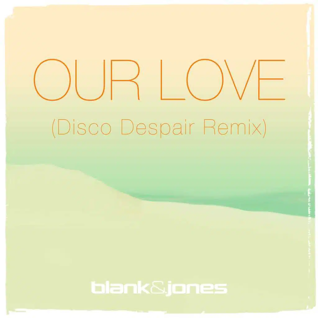 Our Love (Disco Despair Dub)