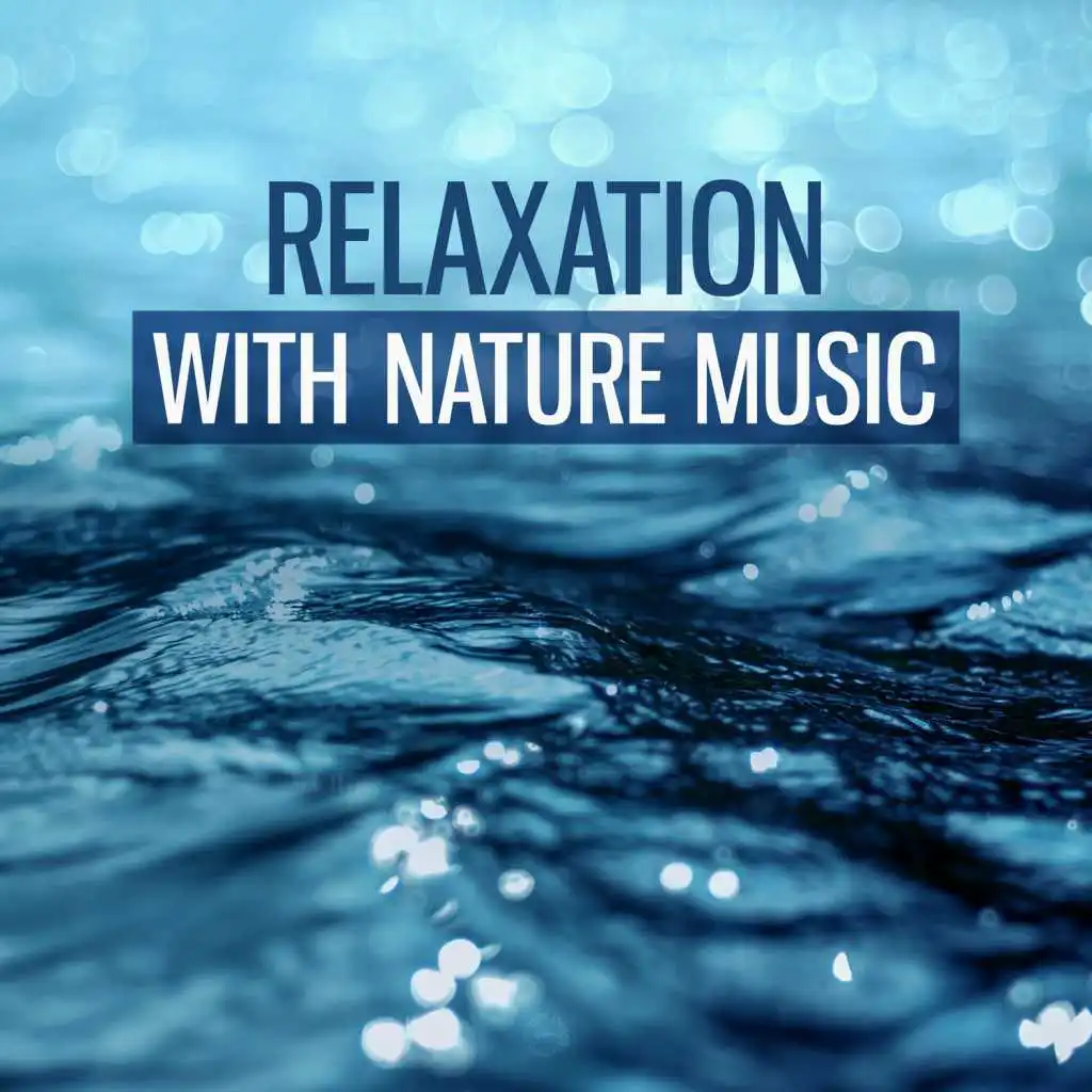 Relaxation with Nature Music – Soft Nature Sounds for Relax, Calming Waves, Bird Singing, Chill Music