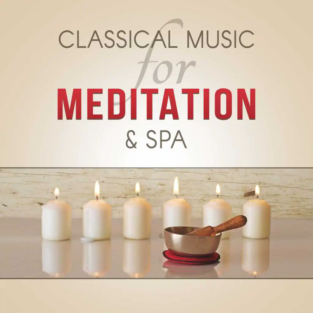 Classical Music for Meditation & Spa – Sounds for Massage, Meditation, Healing Therapy, Soothing Songs for Listening and Relaxation