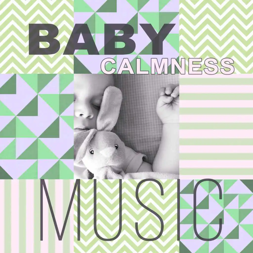 Baby Calmness Music – Music to Calm Your Baby, Chill My Little Angel, Soft Lullabies