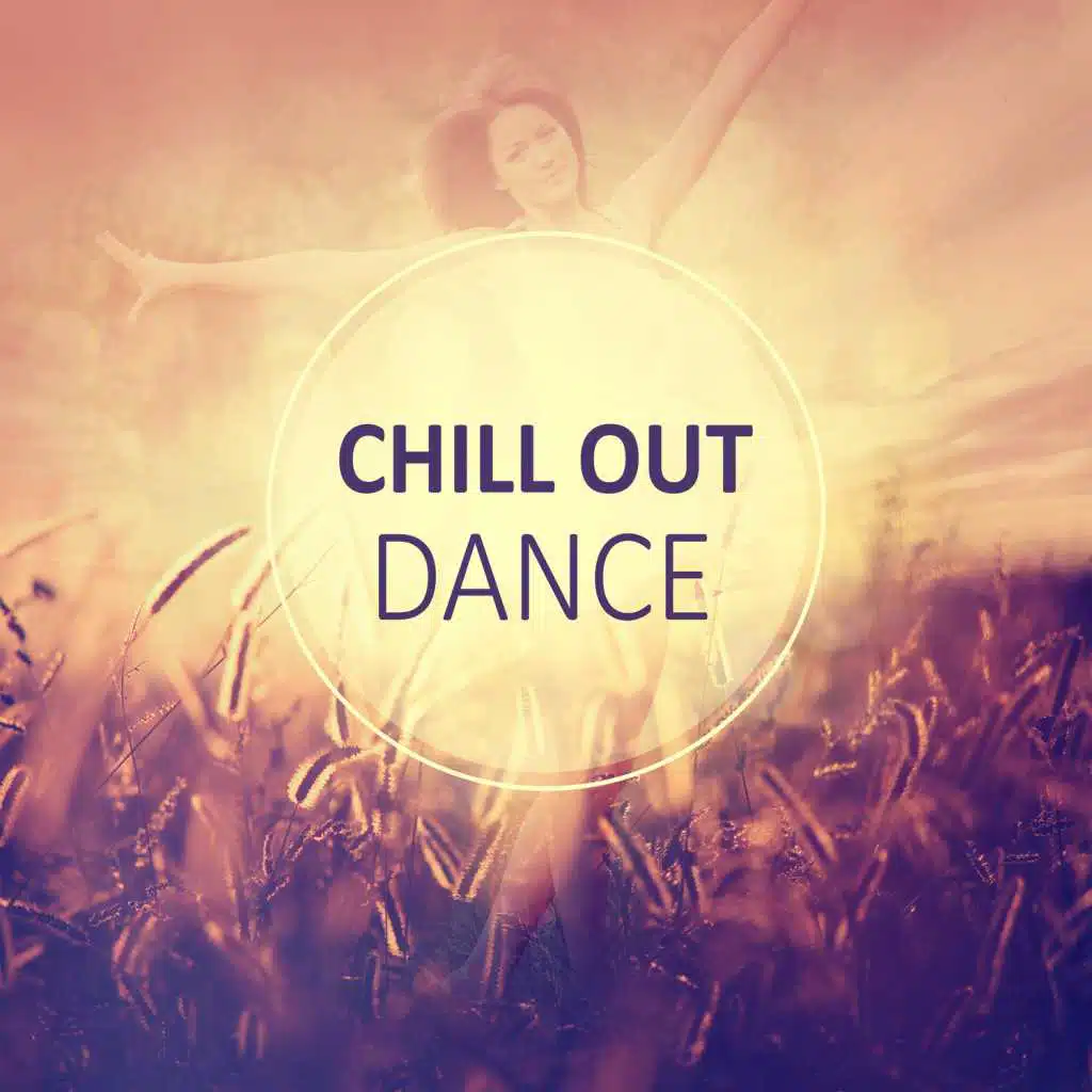 Chill Out Dance – Chillout to Dance, Great Chill Out Beats, Lounge, Deep Chill, Sensual Chill Lounge, Relaxing Chill