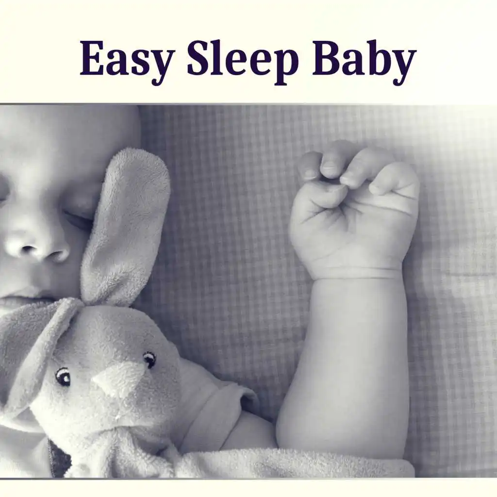 Easy Sleep Baby – Calming New Age Music for Baby Sleep, Calm Baby Dreaming, Baby Music, Soft Ambient Music, Sleep Music