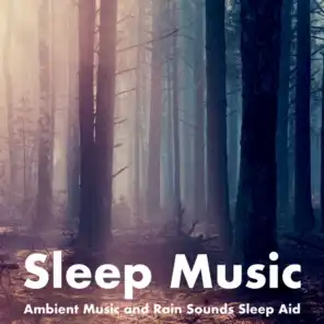 Sleep Music: Ambient Music and Rain Sounds Sleep Aid