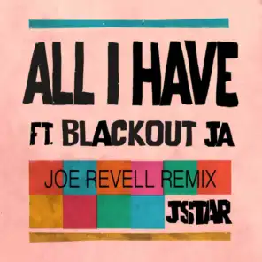 All I Have (Joe Revell Remix) [feat. Blackout JA]