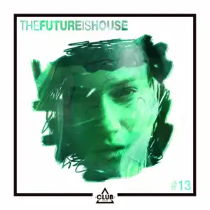 The Future is House #13
