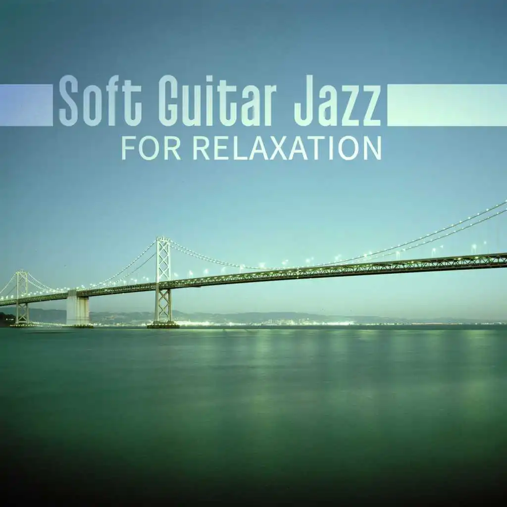 Soft Guitar Jazz for Relaxation – Chilled Jazz, Guitar Night Jazz, Smooth Jazz Notes, Easy Listening