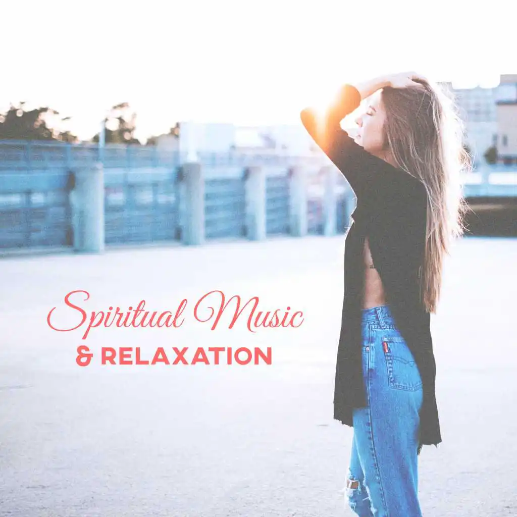 Spiritual Music & Relaxation – Sounds for Inner Silent, Meditation, Sleep, Yoga, Spa, Free Time, Total Relax
