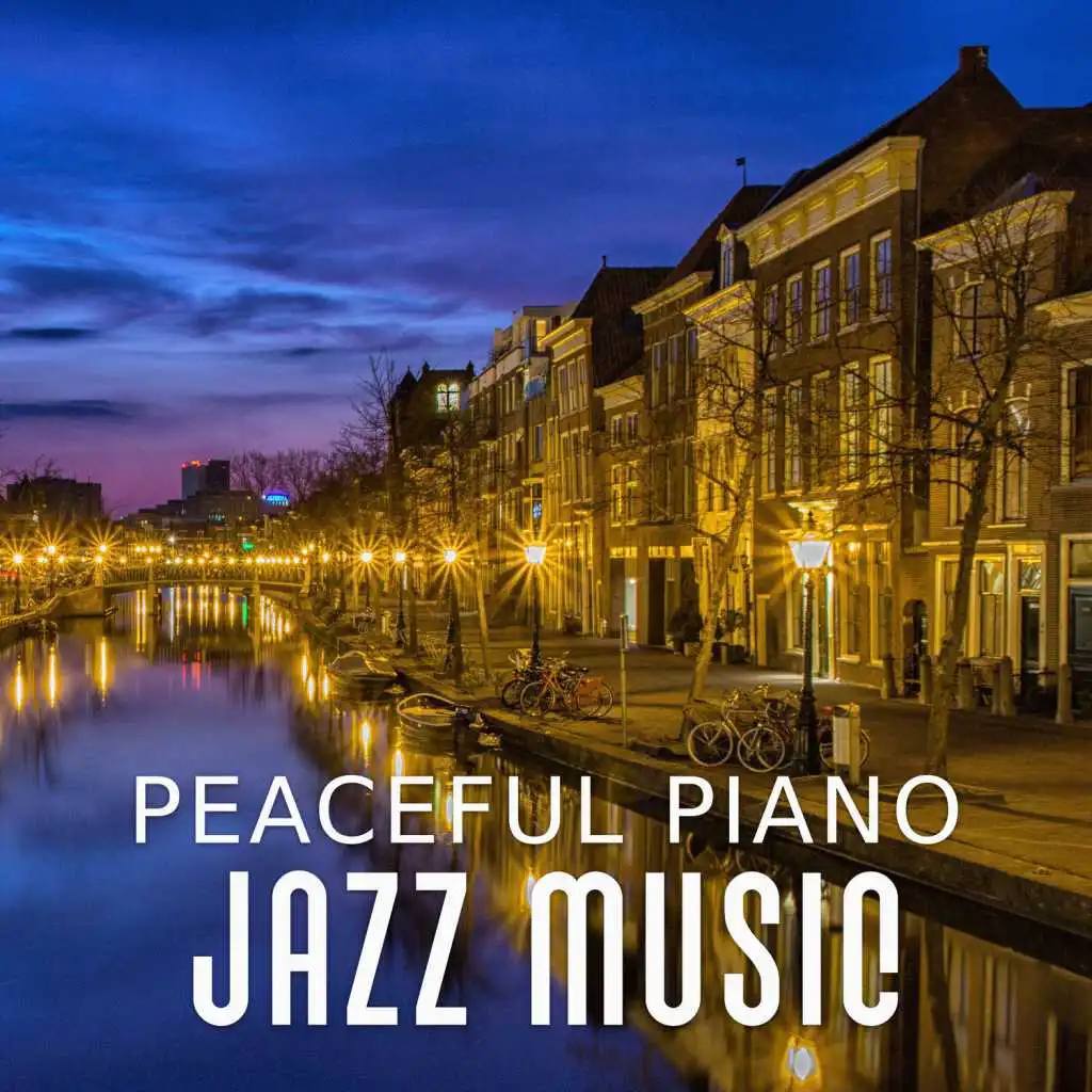 Peaceful Piano Jazz Music – Most Relaxing Piano Jazz, Smooth Sounds, Chilled Jazz, Calm Yourself