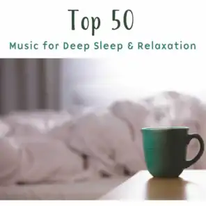 Top 50: Music for Deep Sleep & Relaxation – Sleeping Songs for Relax & Healing, Ambient Forest Sounds