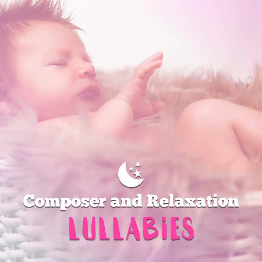 Composer and Relaxation Lullabies – Music for Baby, Sweet Lullabies to Bed, Mozart, Bach to Pillow, Calm Sleep