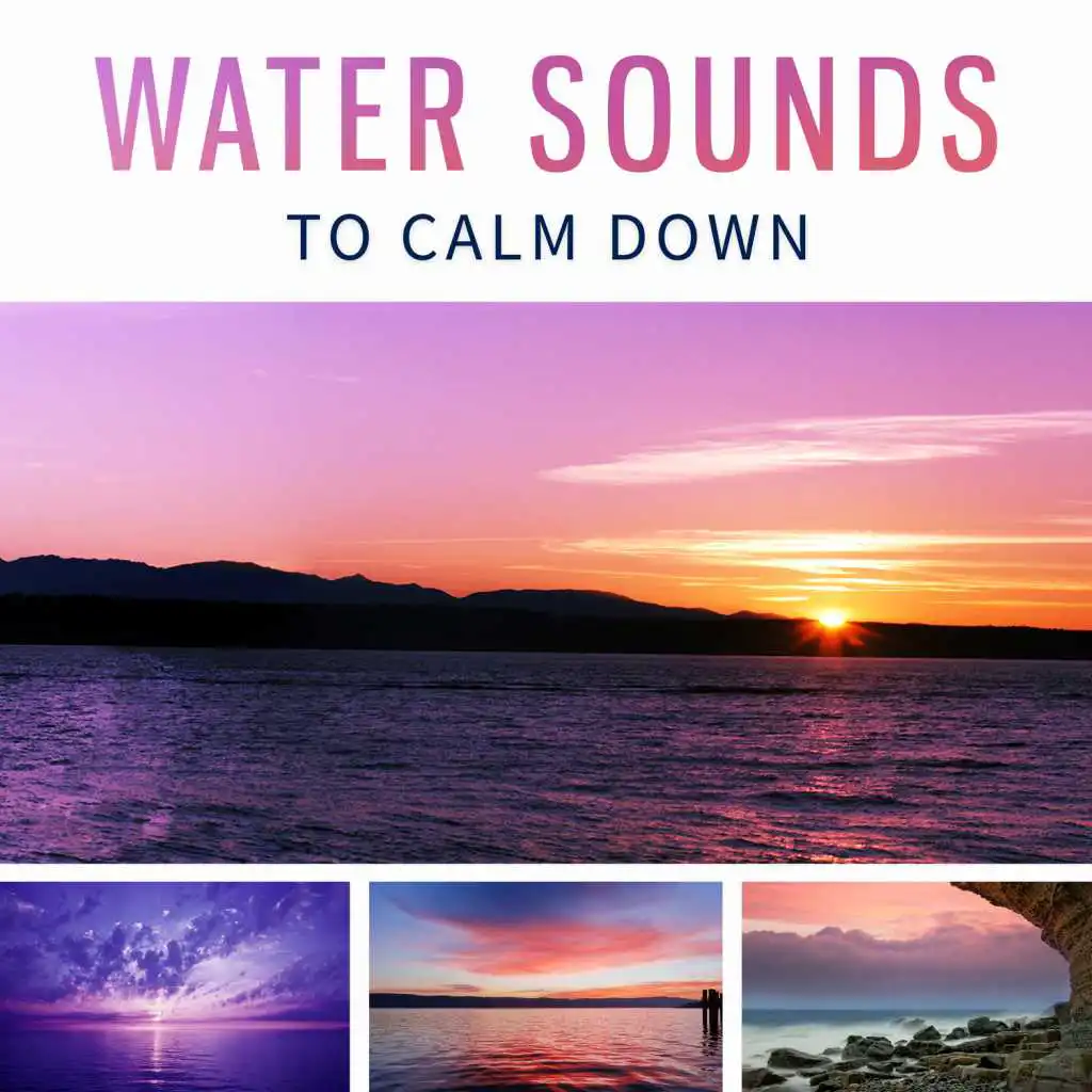 Water Sounds to Calm Down – Soft Sounds to Relax, Music to Rest, Nature Sounds for Relaxation, Calming Music