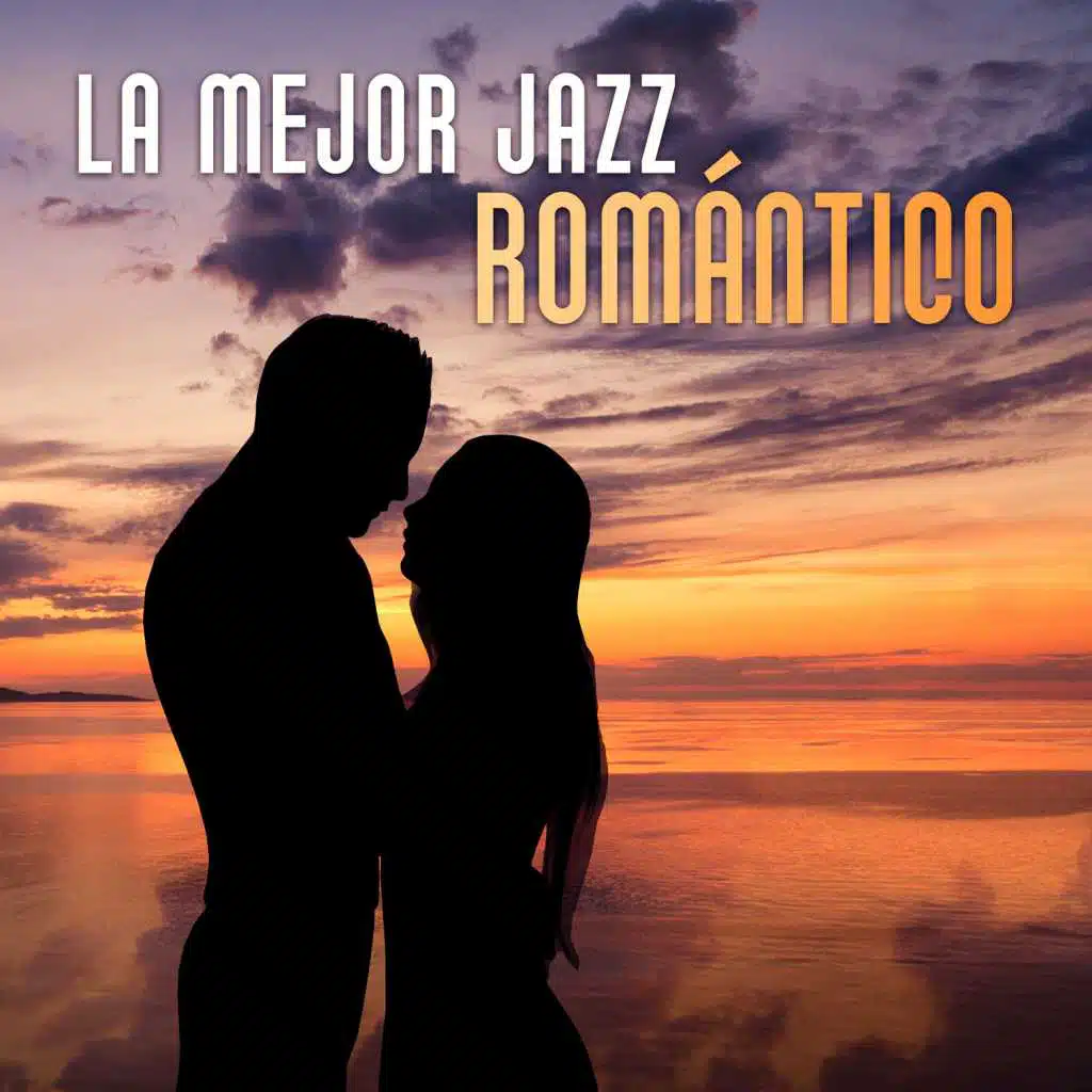 La Mejor Jazz Romántico: La Música Instrumental y Sensual, Sonidos para Hacer el Amor, Cena Romántica, Jazz Suave, Noche de la Fecha, Música de Saxofón
