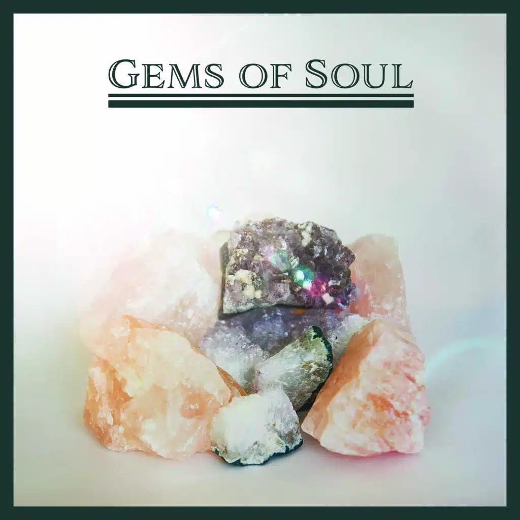Gems of Soul: Meditation on Chakras, Inner Voice, Touch the Silence, Serenity Moments, Music for Well Being & Yoga, Oasis of Better Sleep
