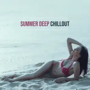 Summer Deep Chillout – Chillout 2019, Pure Relaxation, Healing Beats, Deep Vibrations, Beach Music, Summer Relax