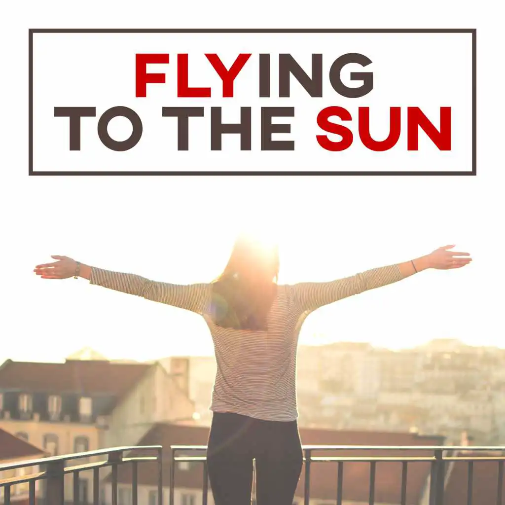 Flying to the Sun – Sunlight, Glow, Water, Surfing, Rest