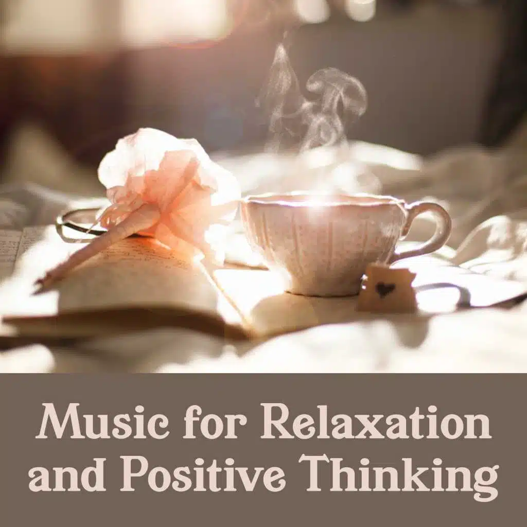 Music for Relaxation and Positive Thinking – Classical Songs for Relaxation and Rest, Positive Thinking with Classics