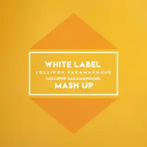 Lollipop Saxamaphone (Alexo B & Dj Alex Remix Mash Up)