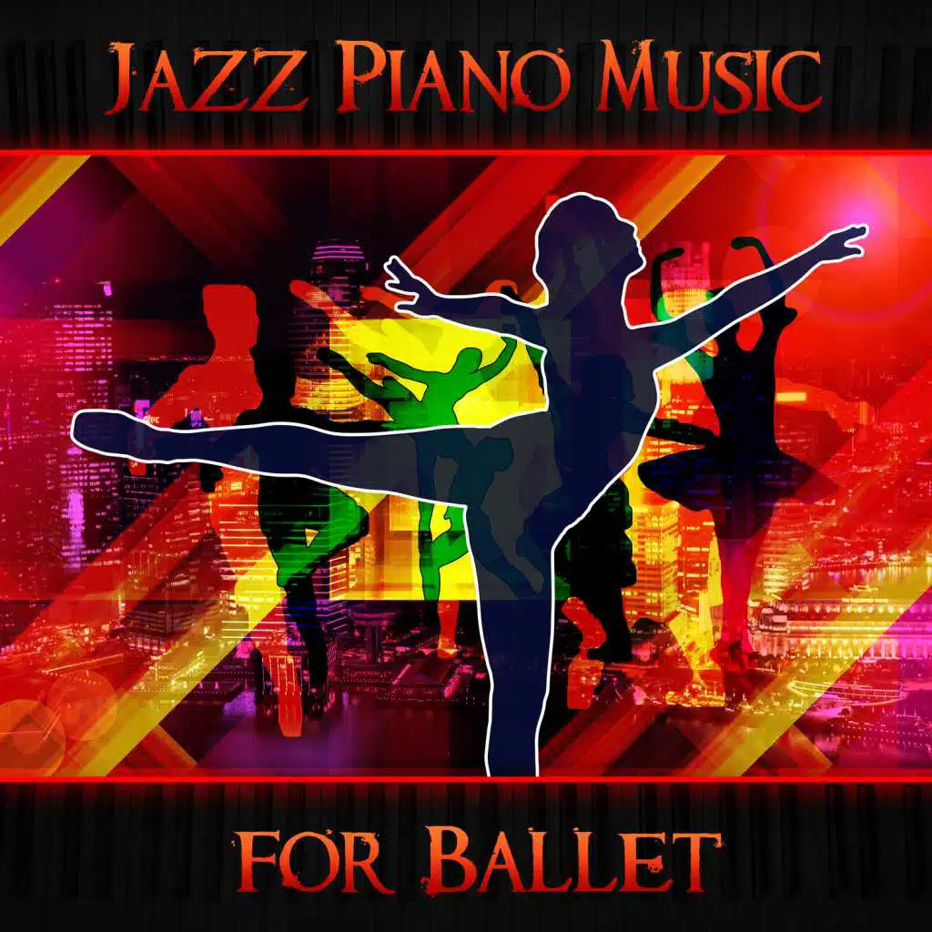 Jazz Piano Music for Ballet: Dance Lessons, Inspiration Ballet Class, Modern Instrumental Jazz Piano, Ballet Dance School Music for Children, Kids and Baby