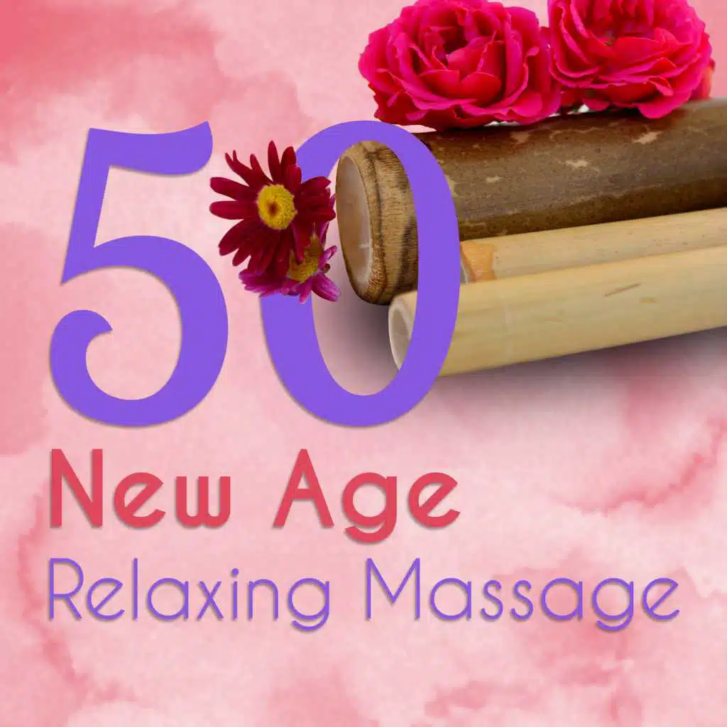 50 New Age Relaxing Massage: Healing Nature Sounds, Music for Reiki, Yoga and Spa, Asian Meditation, Sleep Therapy and Dreaming, Sensual and Peaceful Music