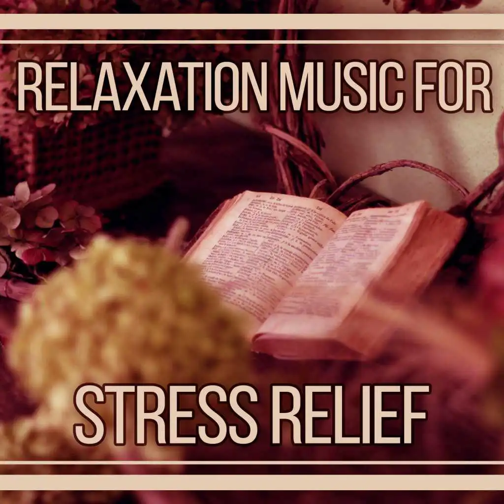 Relaxation Music for Stress Relief – Relax Yourself, Nature Sounds, Healing Music, No More Stress