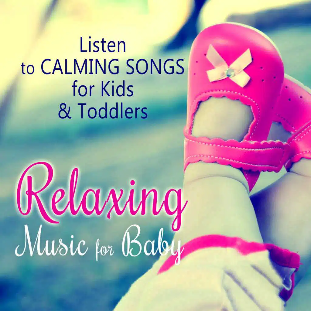 Relaxing Music for Baby: Listen to Calming Songs for Kids & Toddlers, Lullabies and Classical Songs for Children