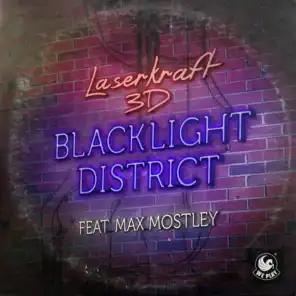 Blacklight District (feat. Max Mostley) [Laserkraft 3D's Maximum Remix]
