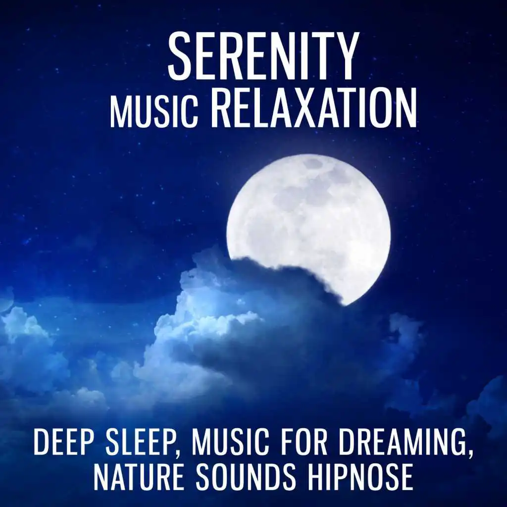 Serenity Music Relaxation: Deep Sleep, Music for Dreaming, Nature Sounds Hipnose