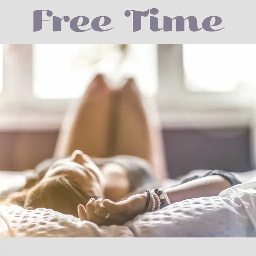 Free Time – Complete Relaxation, Calm Music for Deep Rest, Nature Sounds