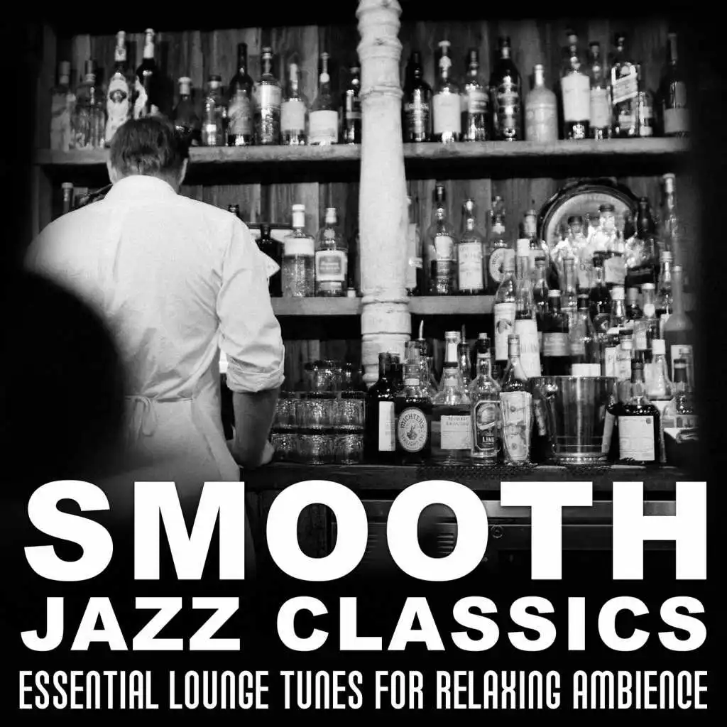 Smooth Jazz Classics: Essential Lounge Tunes for Relaxing Ambience, Soft Jazz Instrumental Songs, Bar Music Moods