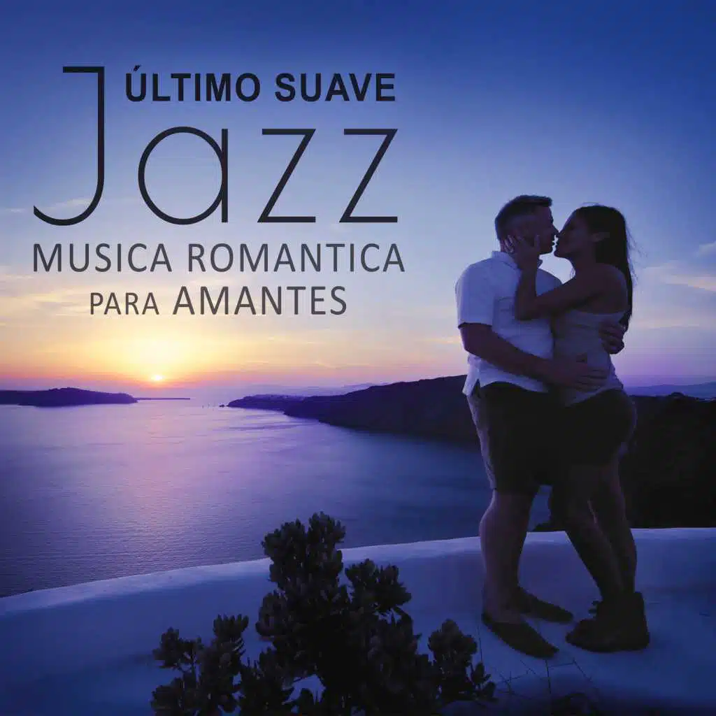Último Suave Jazz: Musica Romantica para Amantes, Noche de la Fecha, La Cena con Velas, Sonidos Relajantes y Erótica