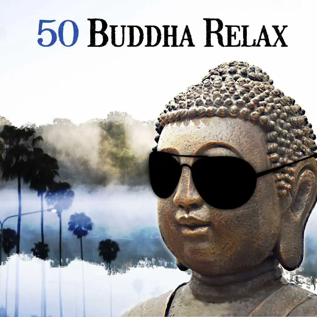 50 Buddha Relax: Best Buddhist Meditation Music Experience, Chakra Practices for Yoga, Energy Activation Kundalini Awakening, Relaxing Sounds of Nature for Wellbeing