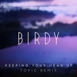 Keeping Your Head Up (Topic Remix)