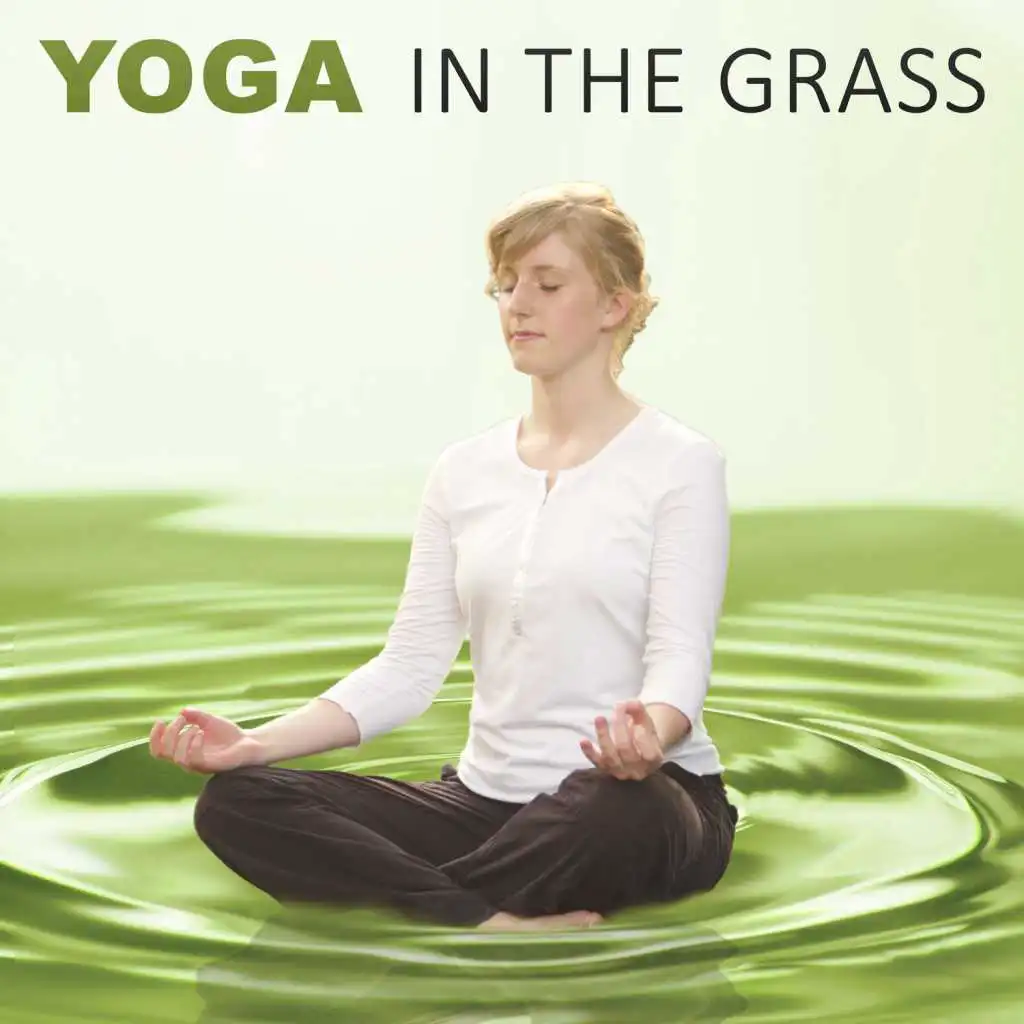 Yoga in the Grass – Peaceful Music for Relaxation Therapy, Yoga Practise, Deep Meditation, Inner Balance, Stress Relief, Healing Sounds for Meditation, Deep Breathing