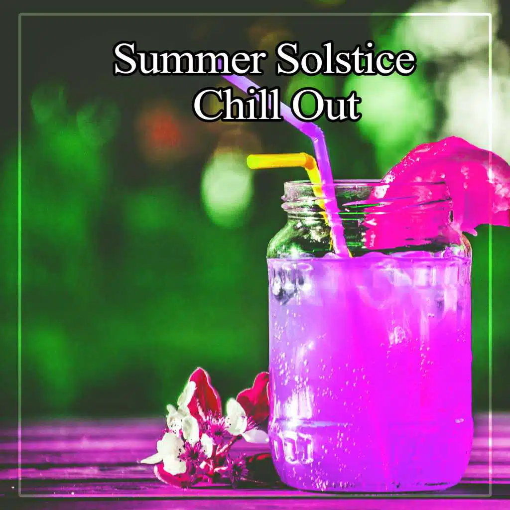 Summer Solstice Chill Out - Deep Chill Out Music, Soothing Bounce Pure Chill, Deep Relaxation, Ambient Music