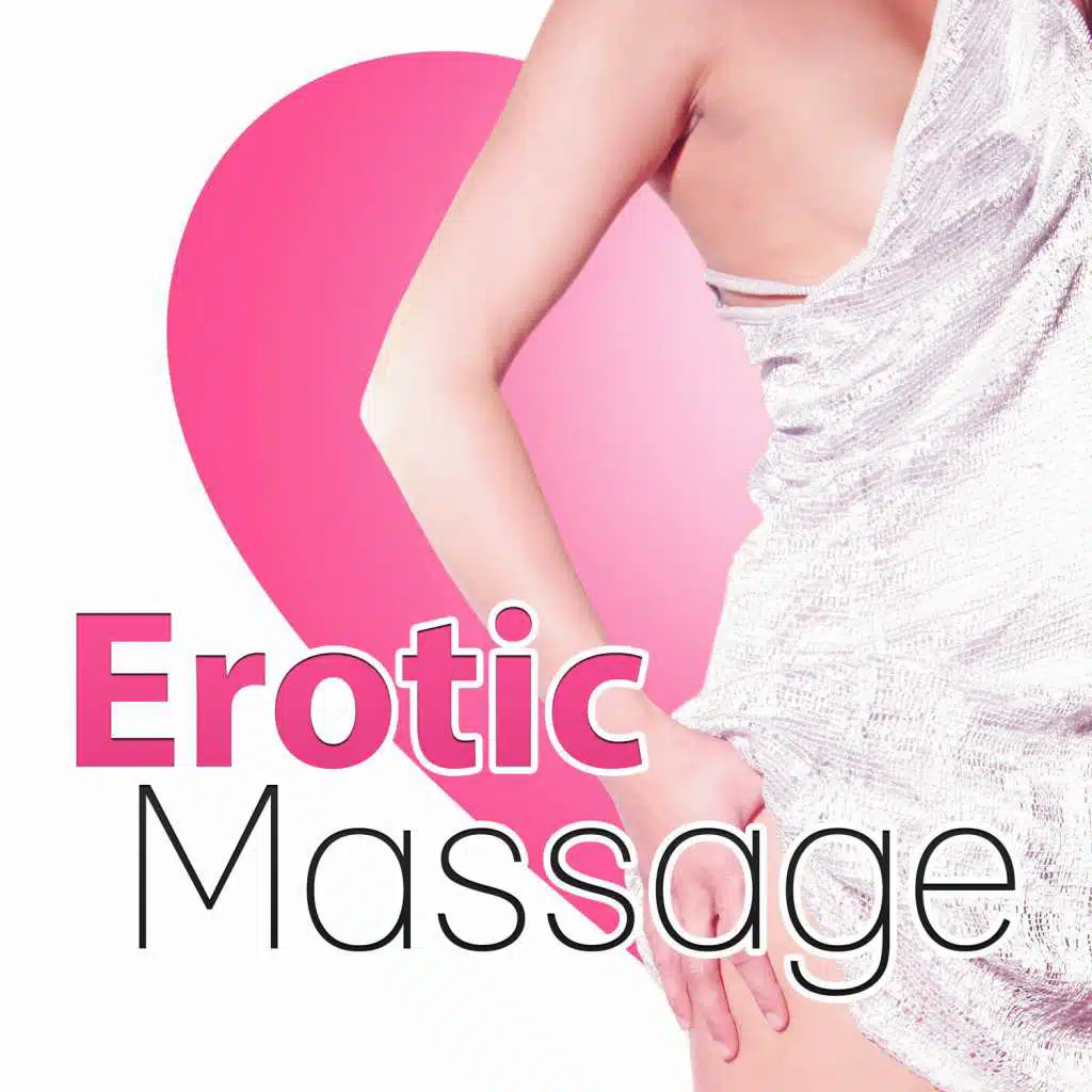 Erotic Massage - Passion & Love Music, Tantric Sex Music, Hot Lounge Music for Lovers