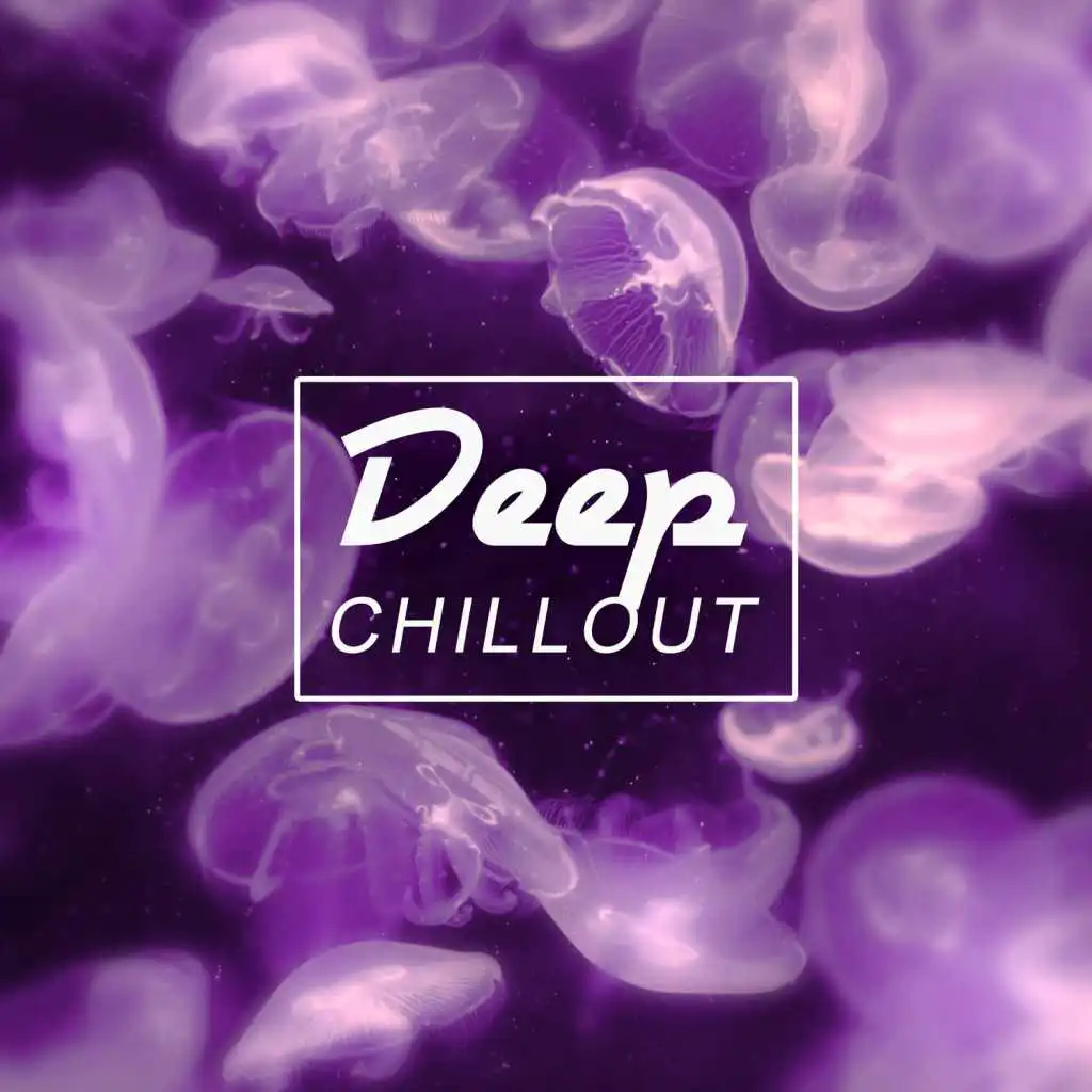 Deep Chillout - Ocean of Relax, Pure Chill Out, Happy Love, Chill Out Party