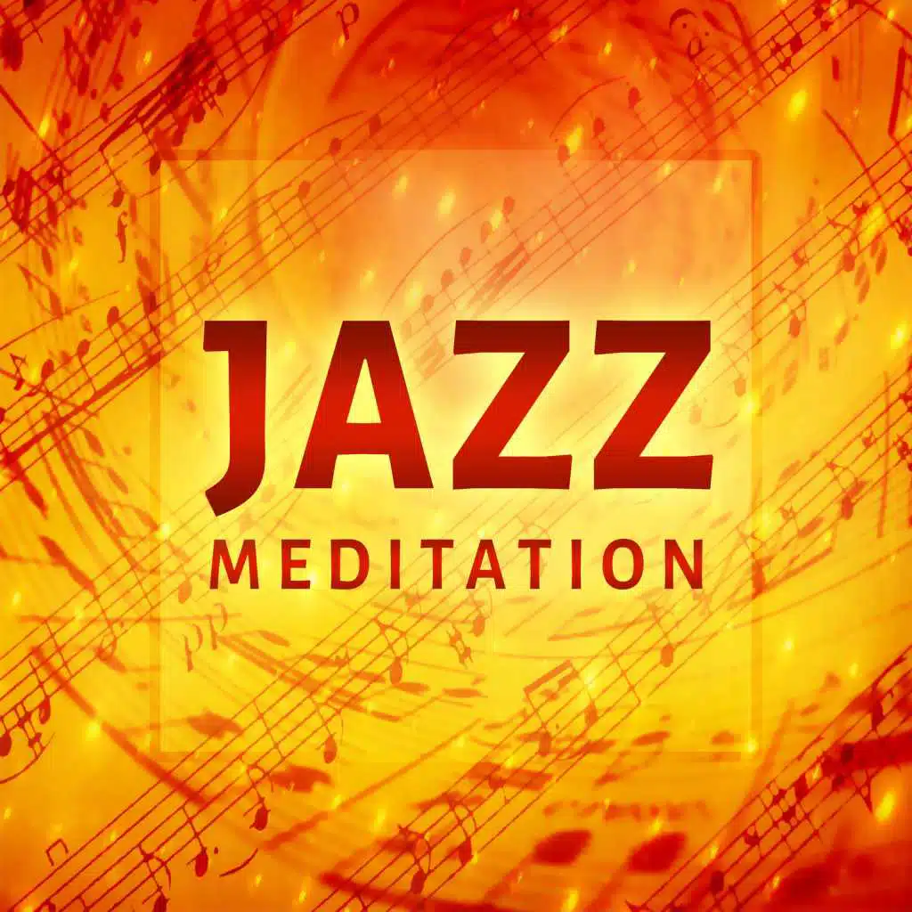 Jazz Meditation – Chilled Jazz, Jazz to Relax, Easy Listening, Calm Meditation with Jazz Music