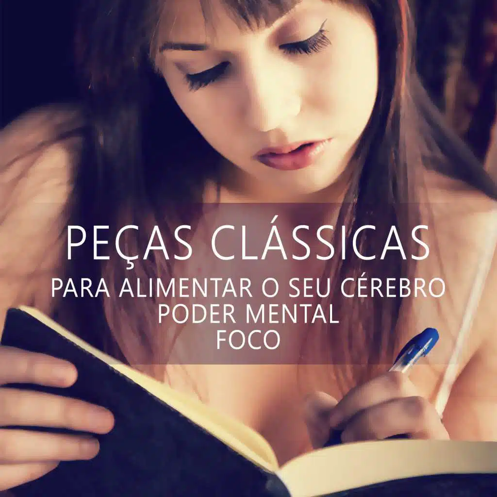 Peças Clássicas para Alimentar o Seu Cérebro, para Trabalhar, Poder Mental, Foco
