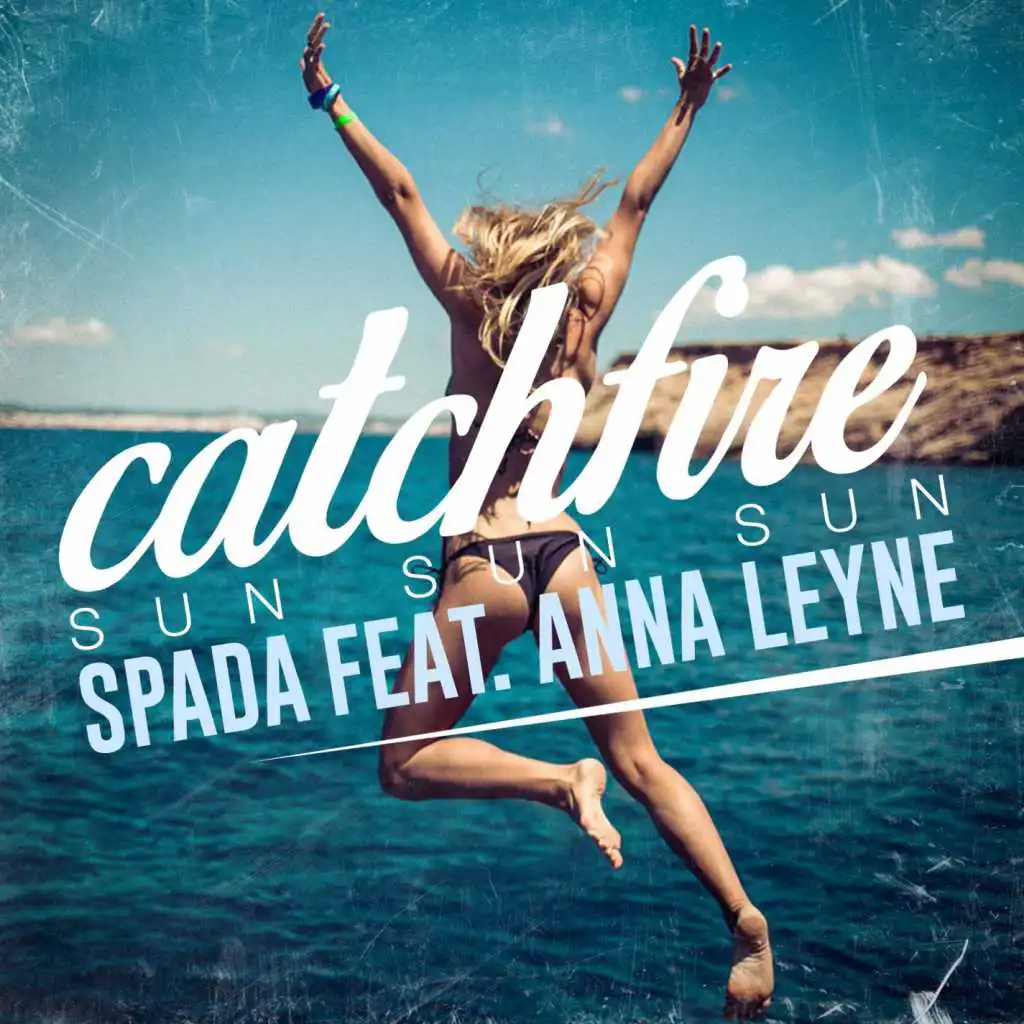 Catchfire (Sun Sun Sun) [feat. Anna Leyne] [Radio Edit]
